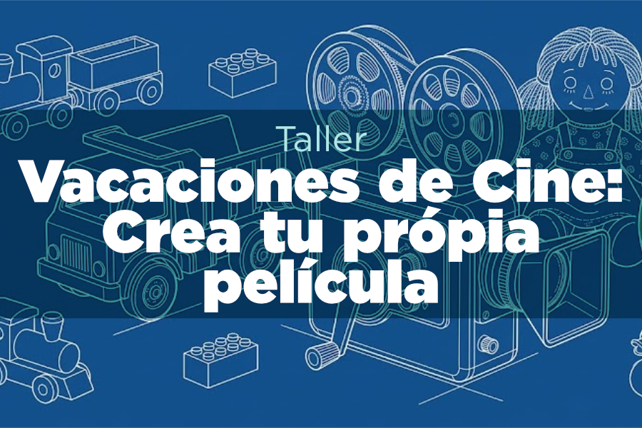 Vacaciones de cine: Crea tu propia película